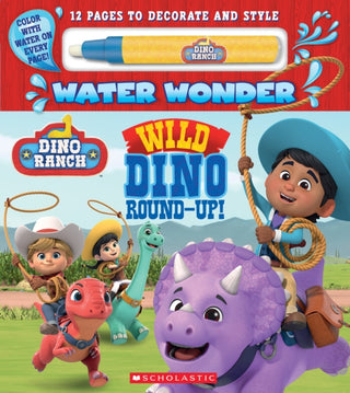 Cover image for 9781338692259 - Dino Ranch: Wild Dino Round-Up! (Water Wonder Storybook)