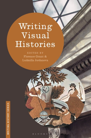 Cover image for 9781350023451 - Writing Visual Histories