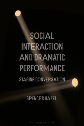 Cover image for 9781350038332 - Social Interaction and Dramatic Performance