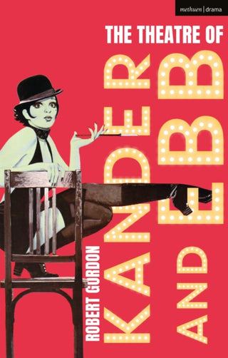 Cover image for 9781350107090 - The Theatre of Kander and Ebb