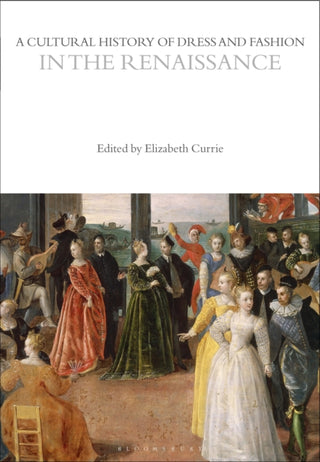 Cover image for 9781350204706 - A Cultural History of Dress and Fashion in the Renaissance