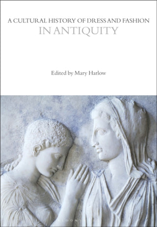 Cover image for 9781350204720 - A Cultural History of Dress and Fashion in Antiquity