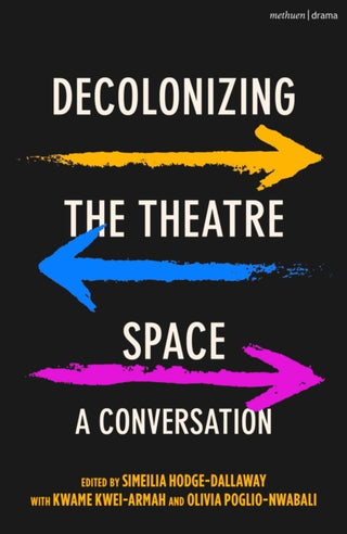 Cover image for 9781350205130 - Decolonizing the Theatre Space
