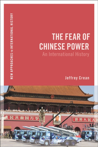Cover image for 9781350233942 - The Fear of Chinese Power