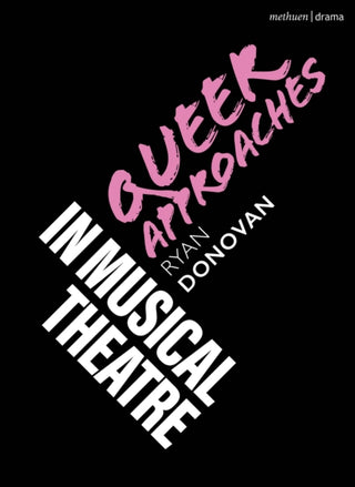 Cover image for 9781350247628 - Queer Approaches in Musical Theatre