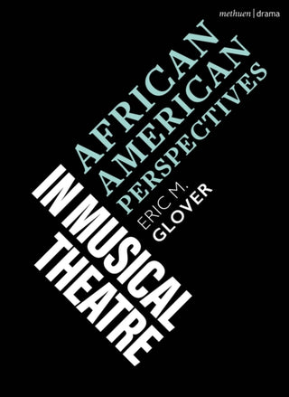 Cover image for 9781350247710 - African American Perspectives in Musical Theatre