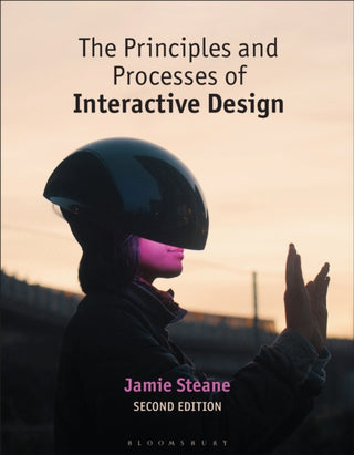Cover image for 9781350258563 - The Principles and Processes of Interactive Design