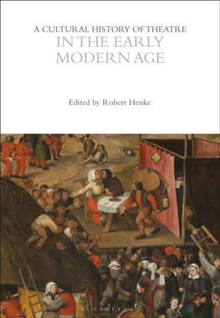 Cover image for 9781350277694 - A Cultural History of Theatre in the Early Modern Age