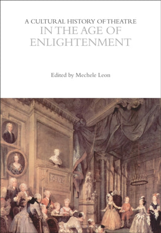 Cover image for 9781350277700 - A Cultural History of Theatre in the Age of Enlightenment