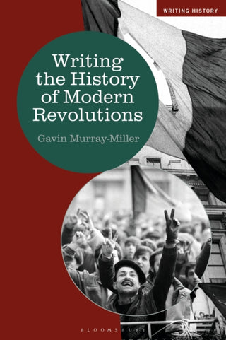 Cover image for 9781350282261 - Writing the History of Modern Revolutions