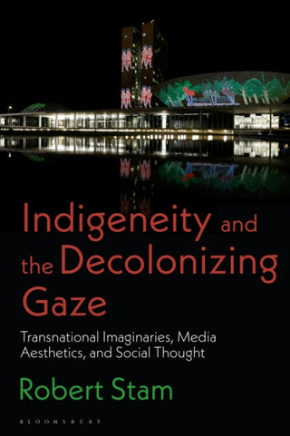 Cover image for 9781350282360 - Indigeneity and the Decolonizing Gaze