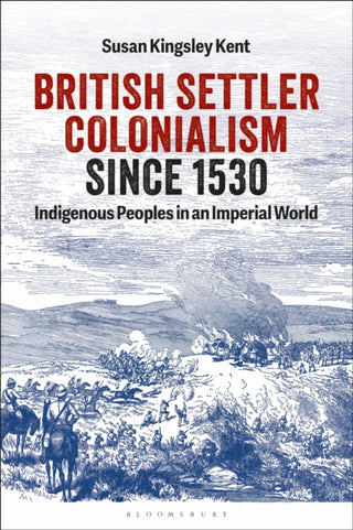 Cover image for 9781350291669 - British Settler Colonialism since 1530