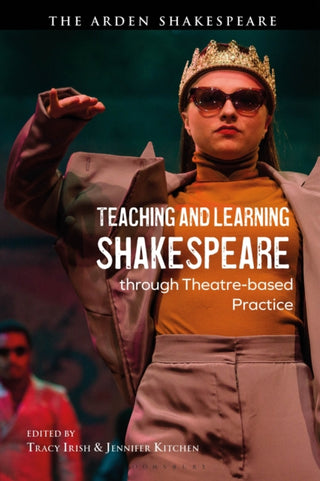 Cover image for 9781350292048 - Teaching and Learning Shakespeare through Theatre-based Practice