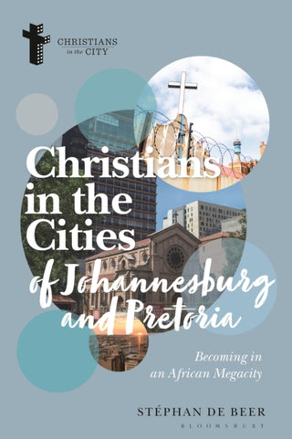 Cover image for 9781350329904 - Christians in the Cities of Johannesburg and Pretoria