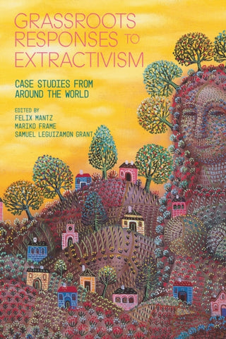 Cover image for 9781350331648 - Grassroots Responses to Extractivism
