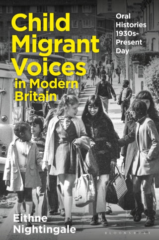 Cover image for 9781350332607 - Child Migrant Voices in Modern Britain