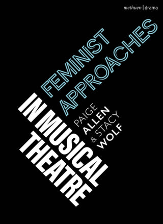 Cover image for 9781350350137 - Feminist Approaches in Musical Theatre