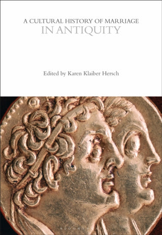 Cover image for 9781350355583 - A Cultural History of Marriage in Antiquity