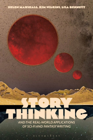 Cover image for 9781350359260 - Story Thinking and the Real-world Applications of Sci-Fi and Fantasy Writing