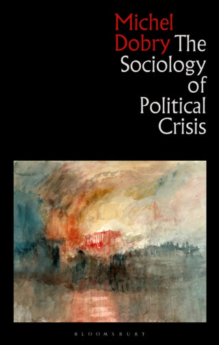 Cover image for 9781350373310 - The Sociology of Political Crisis