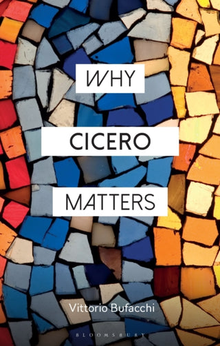 Cover image for 9781350376687 - Why Cicero Matters