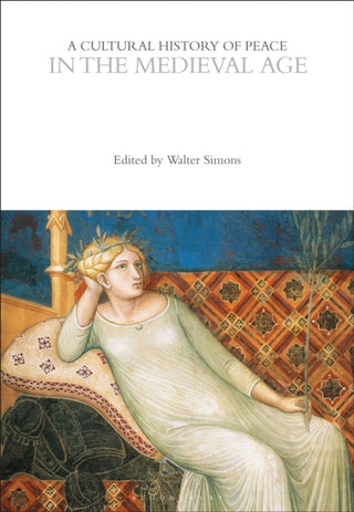 Cover image for 9781350385771 - A Cultural History of Peace in the Medieval Age