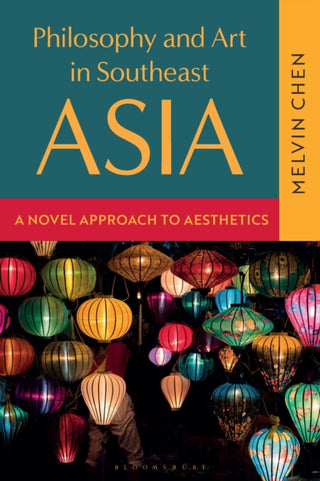 Cover image for 9781350414174 - Philosophy and Art in Southeast Asia