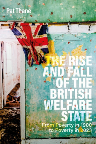 Cover image for 9781350414426 - The Rise and Fall of the British Welfare State