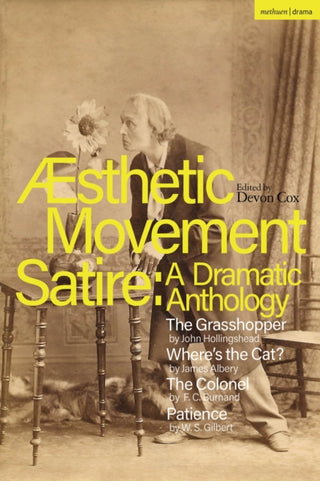 Cover image for 9781350417779 - Aesthetic Movement Satire: A Dramatic Anthology