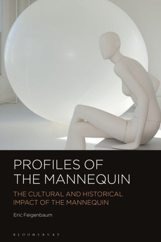 Cover image for 9781350418110 - Profiles of the Mannequin
