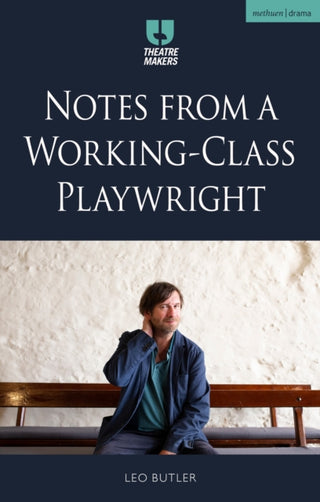 Cover image for 9781350429468 - Notes from a Working-Class Playwright