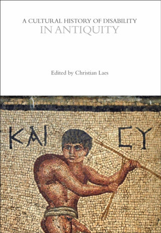 Cover image for 9781350436282 - A Cultural History of Disability in Antiquity