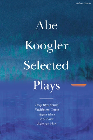 Cover image for 9781350444218 - Abe Koogler Selected Plays