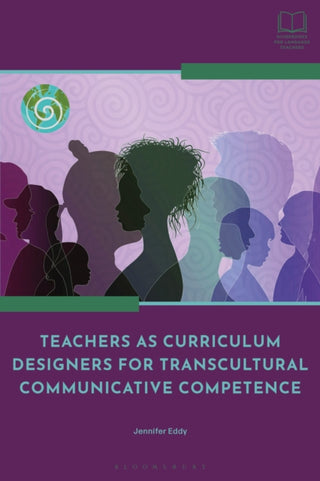 Cover image for 9781350446724 - Teachers as Curriculum Designers for Transcultural Communicative Competence