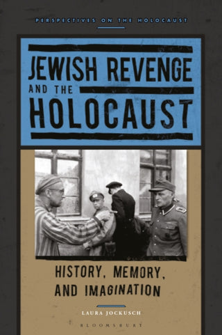 Cover image for 9781350449251 - Jewish Revenge and the Holocaust