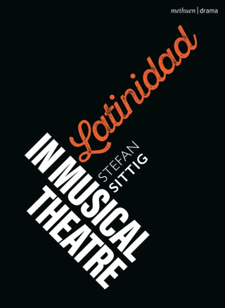 Cover image for 9781350453920 - Latinidad in Musical Theatre