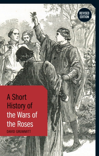 Cover image for 9781350457997 - A Short History of the Wars of the Roses