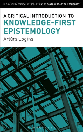 Cover image for 9781350469600 - A Critical Introduction to Knowledge-First Epistemology