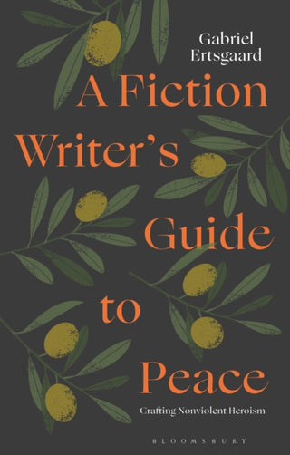 Cover image for 9781350473959 - A Fiction Writer’s Guide to Peace
