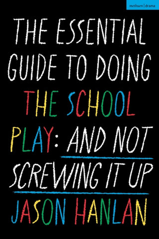 Cover image for 9781350501768 - The Essential Guide to Doing the School Play