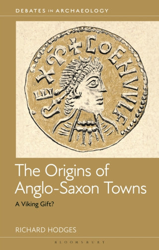 Cover image for 9781350523180 - The Origins of Anglo-Saxon Towns