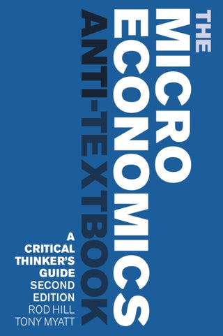 Cover image for 9781350523562 - The Microeconomics Anti-Textbook