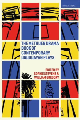 Cover image for 9781350525306 - The Methuen Drama Book of Contemporary Uruguayan Plays