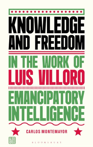 Cover image for 9781350527935 - Knowledge and Freedom in the Work of Luis Villoro