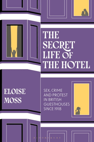 Cover image for 9781350535701 - The Secret Life of the Hotel