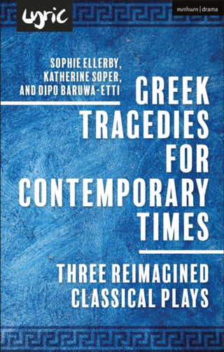 Cover image for 9781350537118 - Greek Tragedies for Contemporary Times