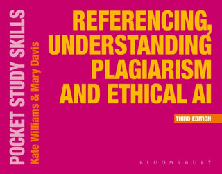 Cover image for 9781350561502 - Referencing, Understanding Plagiarism and Ethical AI