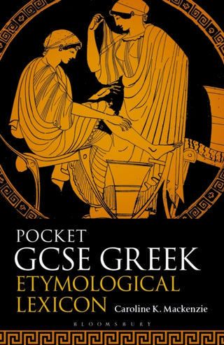 Cover image for 9781350572119 - Pocket GCSE Greek Etymological Lexicon