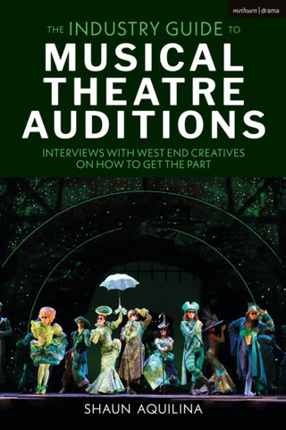 Cover image for 9781350573499 - The Industry Guide to Musical Theatre Auditions