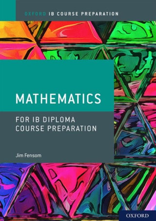 Cover image for 9781382004923 - Oxford IB Diploma Programme: IB Course Preparation Mathematics Student Book